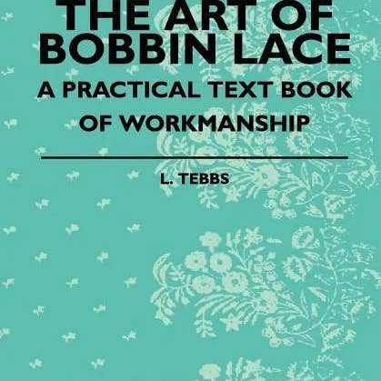 Books by splitShops - Wholesale Crafts, Hobbies & DIY - The Art Of Bobbin Lace - A Practical Text Book Of Workmanship - Paperback