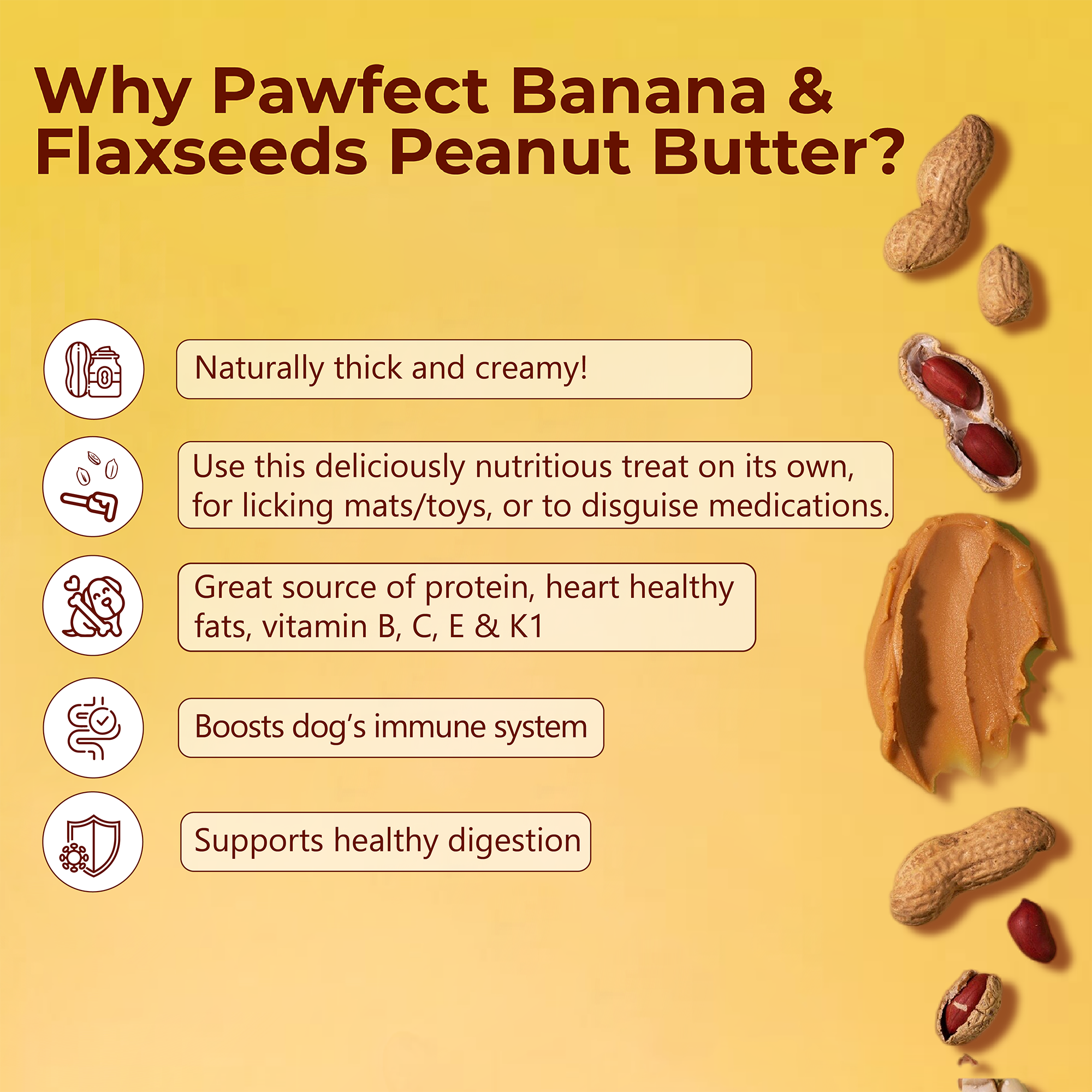 Pawfect Foods - Vendita all'ingrosso Snack - Cani - Burro di Arachidi con Banana e Semi di Lino per Cani e Cuccioli | 100% Naturale | Senza Zucchero, Sale, Olio di Palma | Senza Dolcificanti, Senza Xilitolo | Snack Sano per Cani4