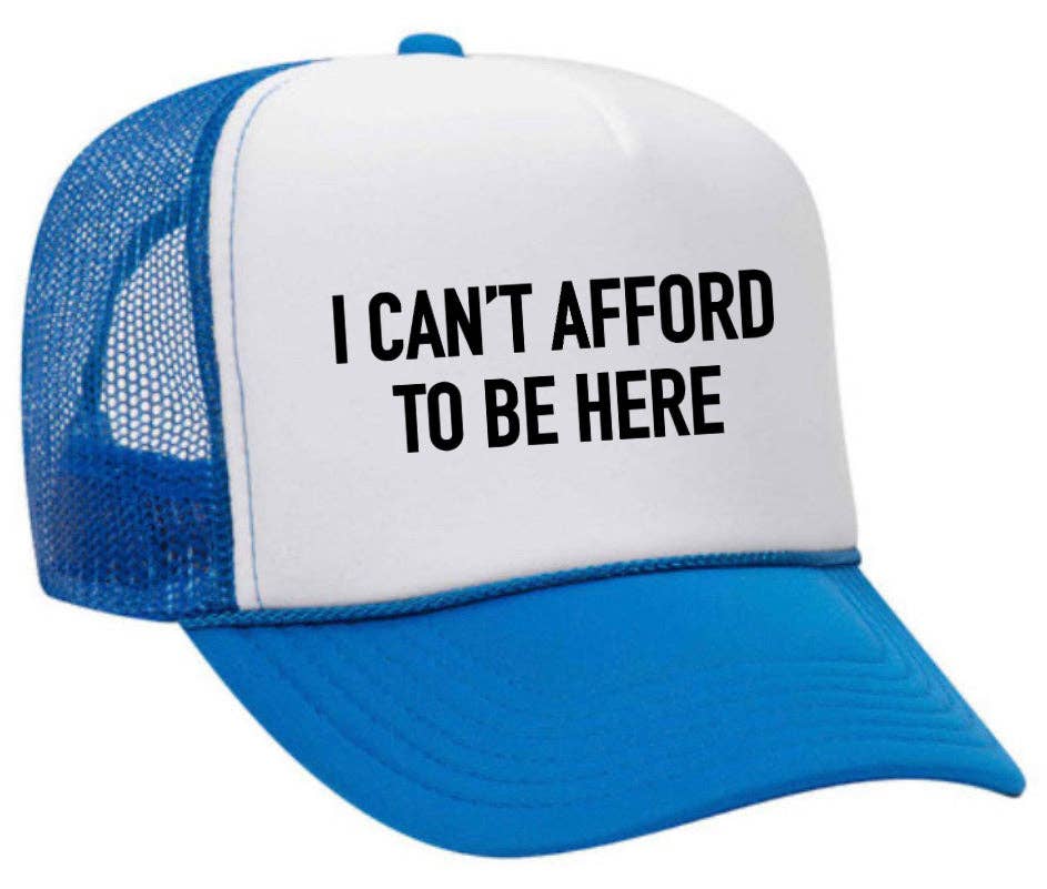 Inappropriate Trucker Hats - Wholesale Trucker Hat - Unisex - I Can’t Afford To Be Here Trucker Hat21