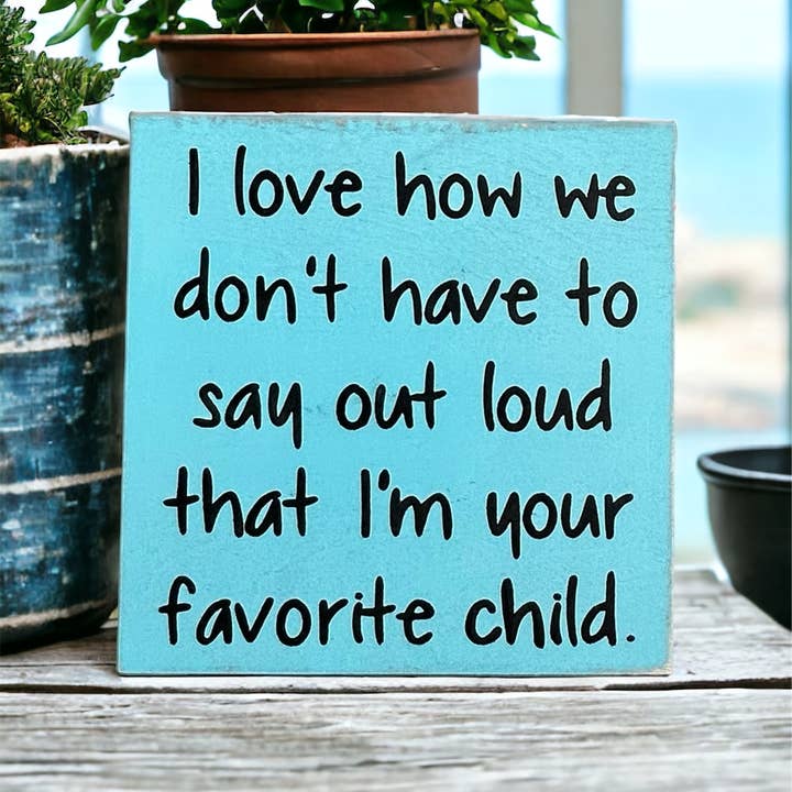Inkwood Crafters - Wholesale Sign - Favorite Child - Funny Rustic Wood Sign Everyday Decor2