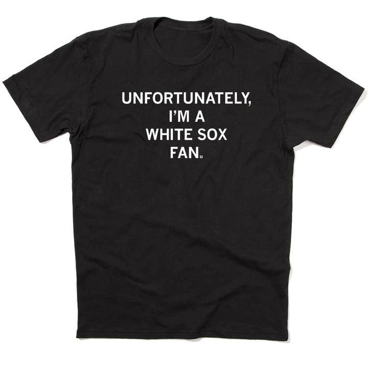 Black Unfortunately I'm a White Sox Fan for wholesale on Faire