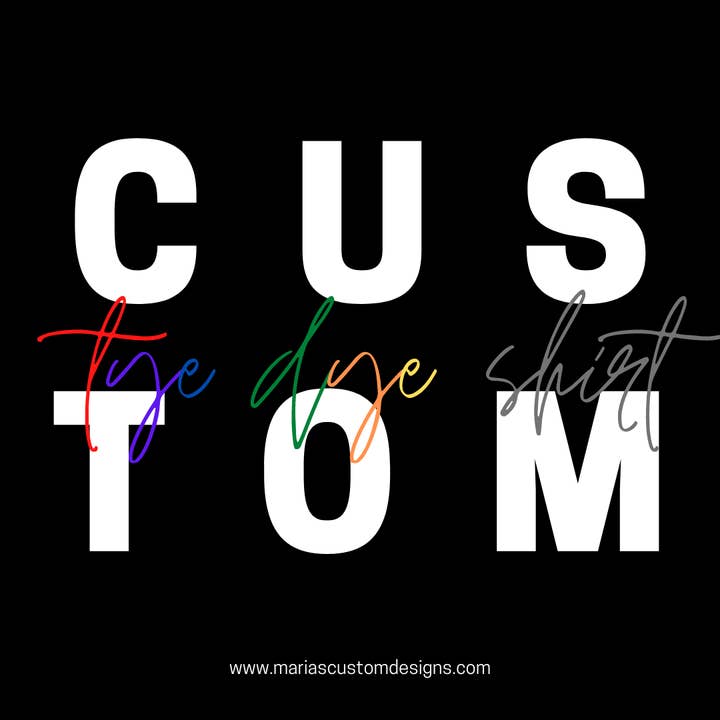 Custom Tie Dyed Shirt MTO for wholesale by Maria's Custom Designs
