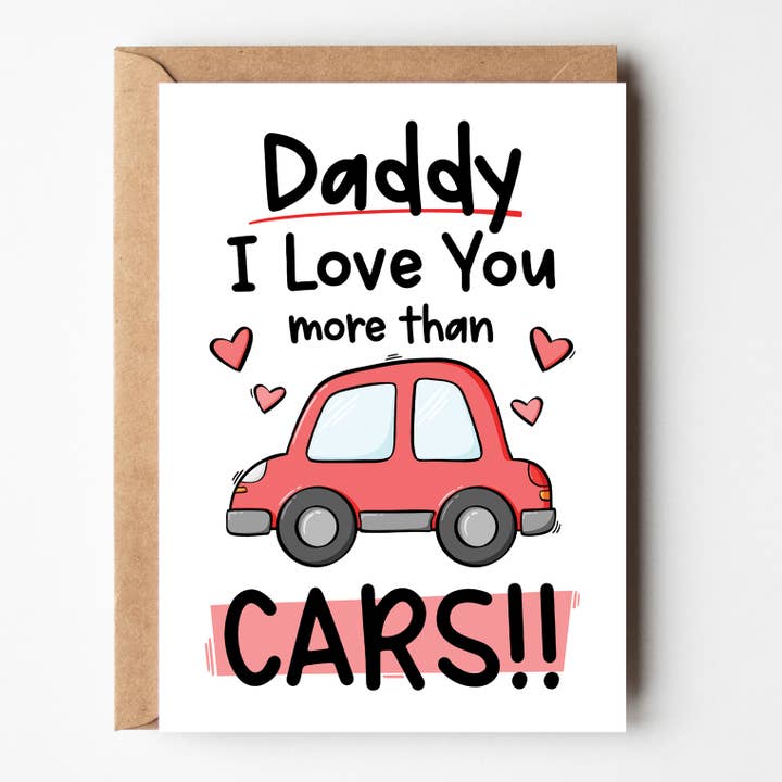Daddy I Love You More Than Cars!! - Fathers Day Card for wholesale by The Laughing Sloth