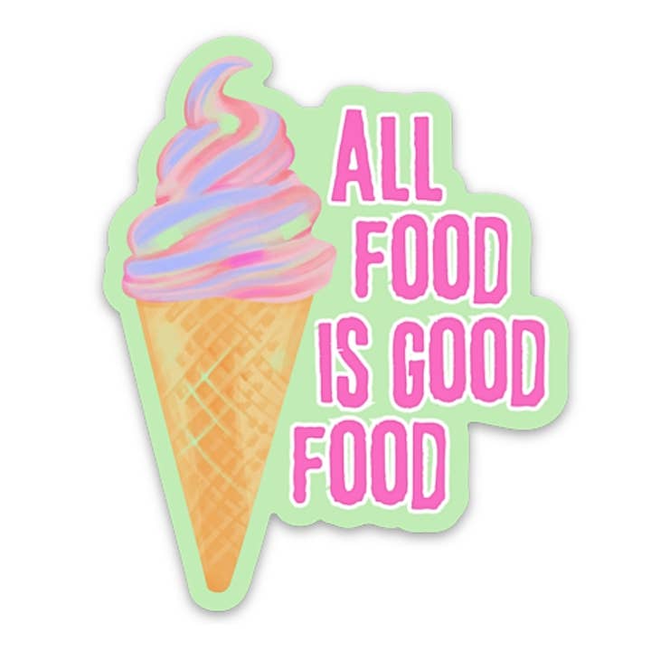 All Food is Good Food - 3" Vinyl Sticker for wholesale by Imperfect Inspiration