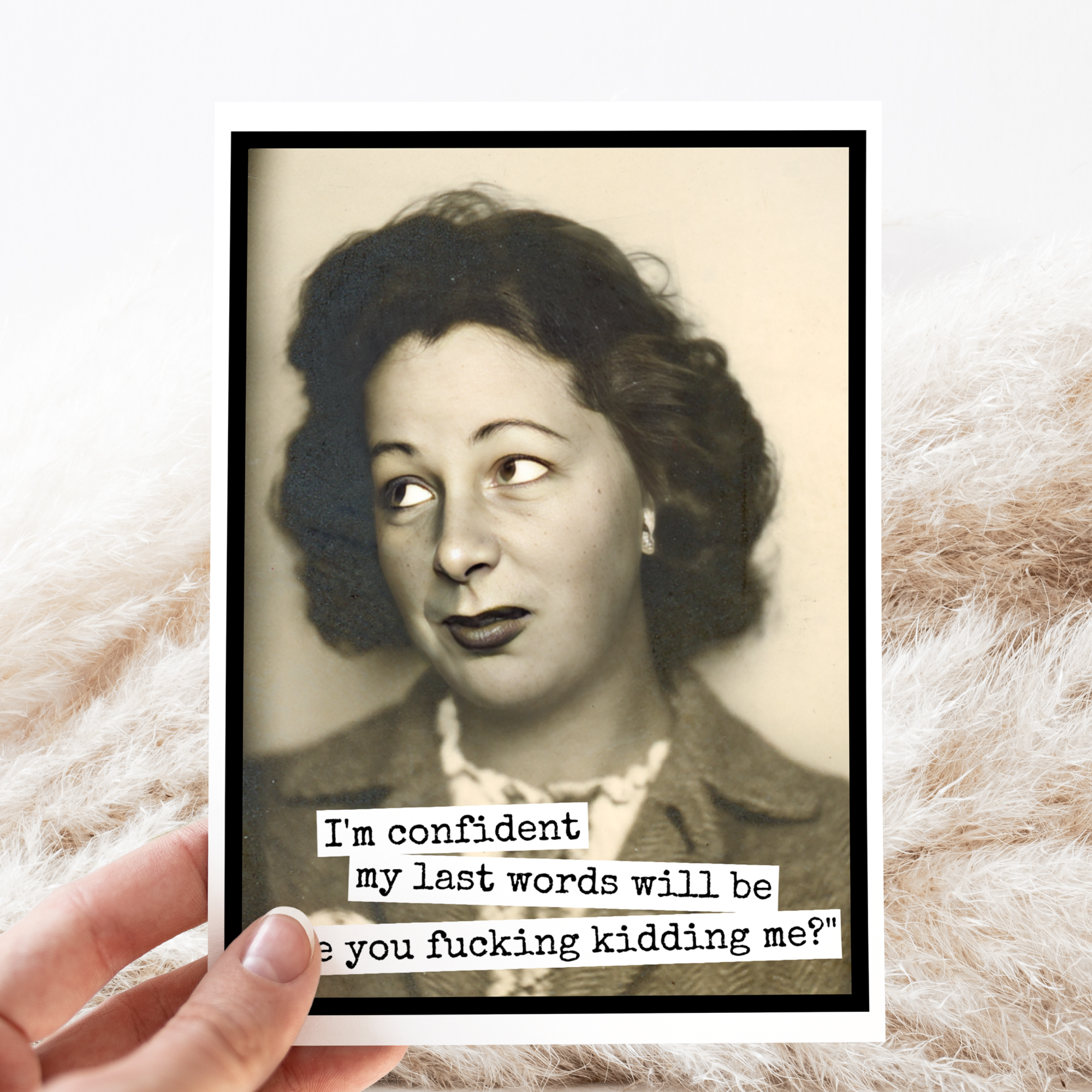 Raven's Rest Studio - Vendita all'ingrosso Biglietti di auguri generici - Biglietto di auguri divertente. Sono sicuro che le mie ultime parole saranno...1