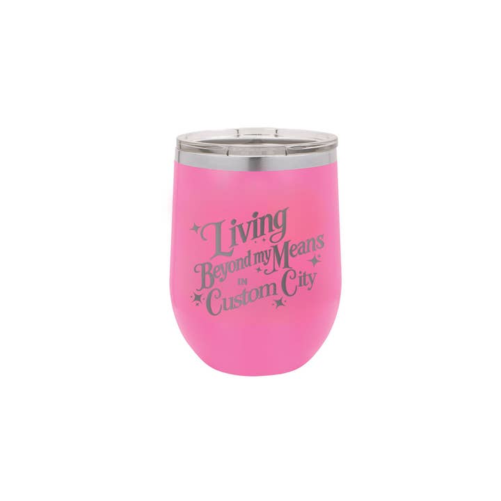 Calm Down Caren - Wholesale Insulated mug/tumbler - Living Beyond My Means In CUSTOM CITY - Polar Wine Tumbler1