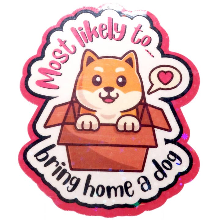 Most Likely to Bring Home a Dog for wholesale by Fan Sparkle