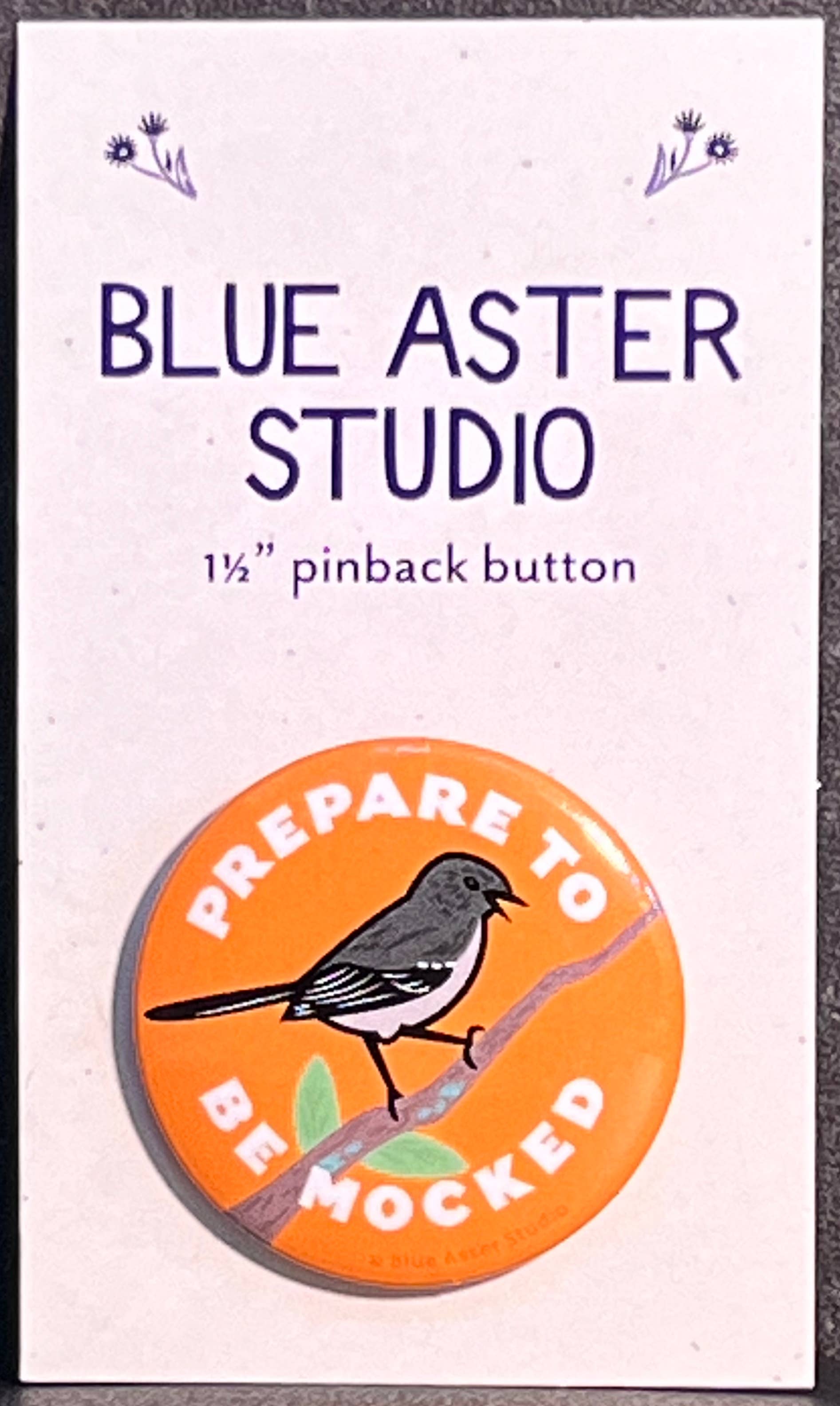 Rextooth Studios - Wholesale Lapel Pin/Button - Mockingbird Button, "Prepare to be Mocked"1