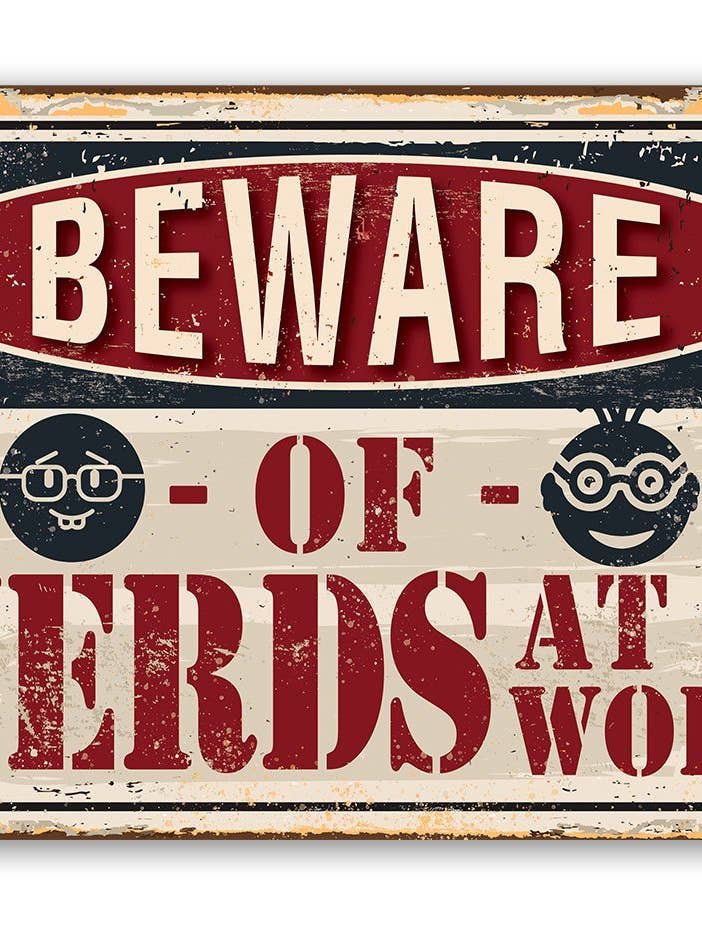 Beware of Nerds At Work - Metal Sign for wholesale by Lone Star Art Metal Signs