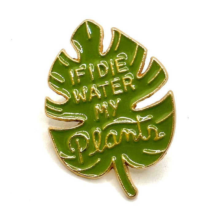 If I Die Water My Plants Pin for wholesale by Indie Plum