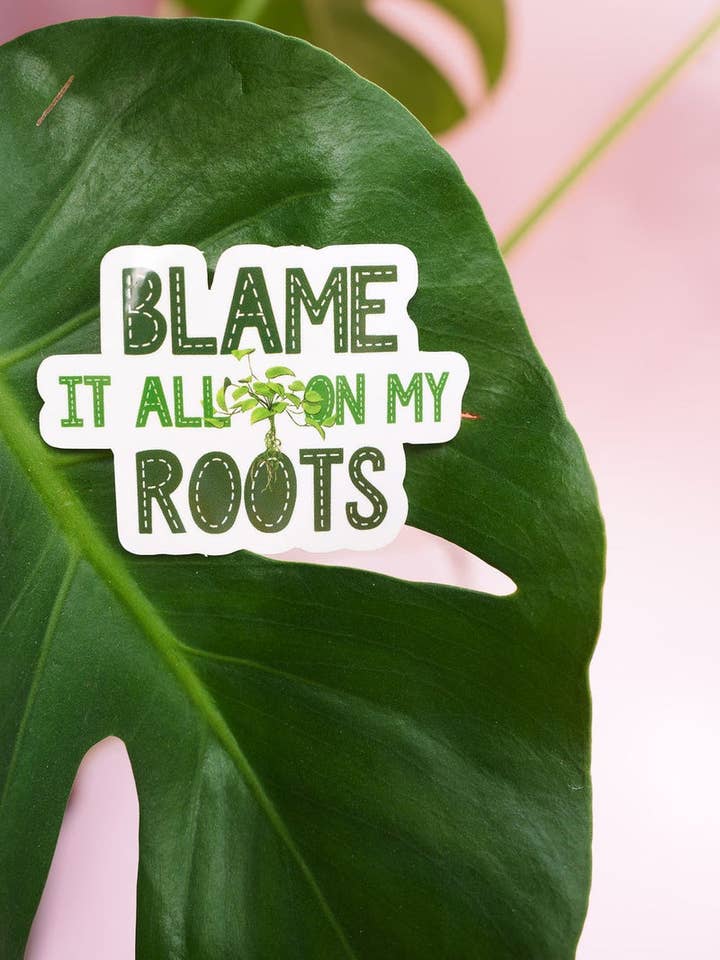 Adesivo con piante Blame It All On My Roots per la vendita all'ingrosso da parte di Asher Grey