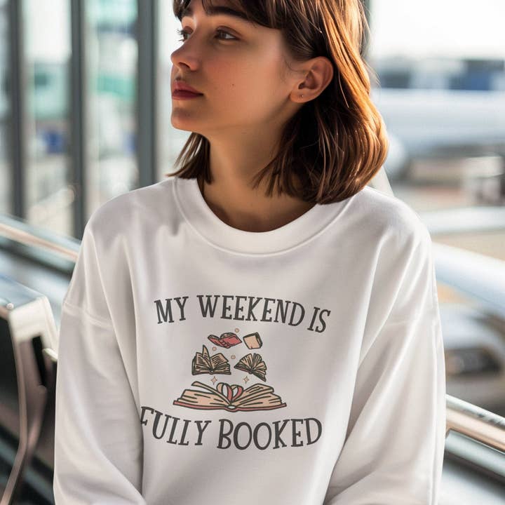 Fashion Within Boutique - Wholesale Graphic Sweatshirt - Women's - My Weekend is Fully Booked Sweatshirt Tshirt Books Lover Gift Idea1