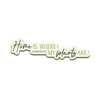 Home is Where my Plants Are 🌱 - Premium Sticker for wholesale by Candid Society