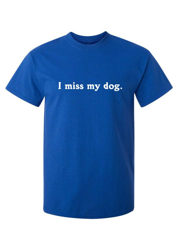 Feelin Good Tees - Wholesale Screen Printed T-Shirt - Unisex - I Miss My Dog2