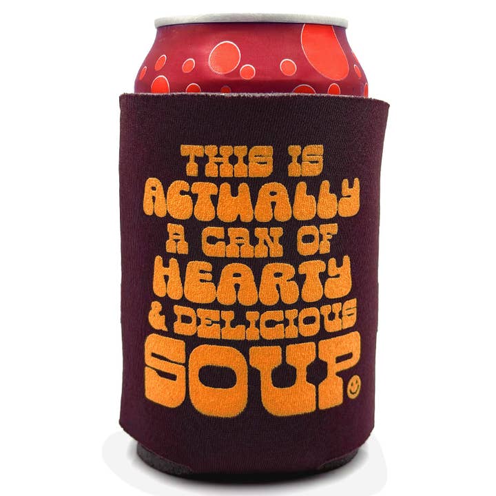 This Is A Can Of Hearty & Delicious Soup Neoprene Can Holder for wholesale by Krystan Saint Cat