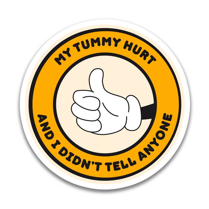 "My Tummy Hurt and I Didn't Tell Anyone" Sticker for wholesale by Stick With Finn