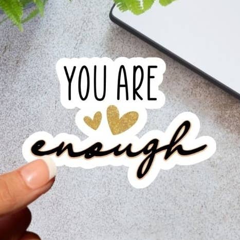 You Are Enough Waterproof High Quality Sticker for wholesale by Art of a Story