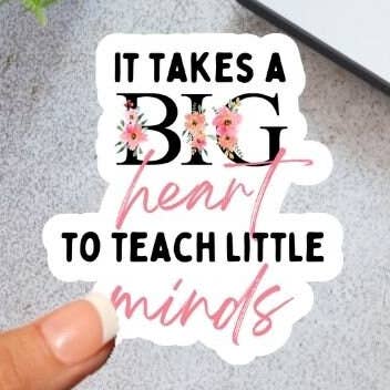 It Takes a Big Heart to Teach Waterproof Sticker for wholesale by Art of a Story