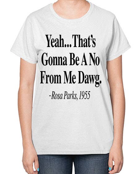 tshirt unlimited - Vendita all'ingrosso Maglietta serigrafata - Donna - Sì, sarà un no da parte mia, amico Rosa Parks 3# - parole e frasi nere - Maglietta da donna9