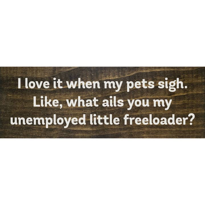 SAWDUST CITY - Wholesale Sign - I love it when my pets sigh. Like... Wood Sign8