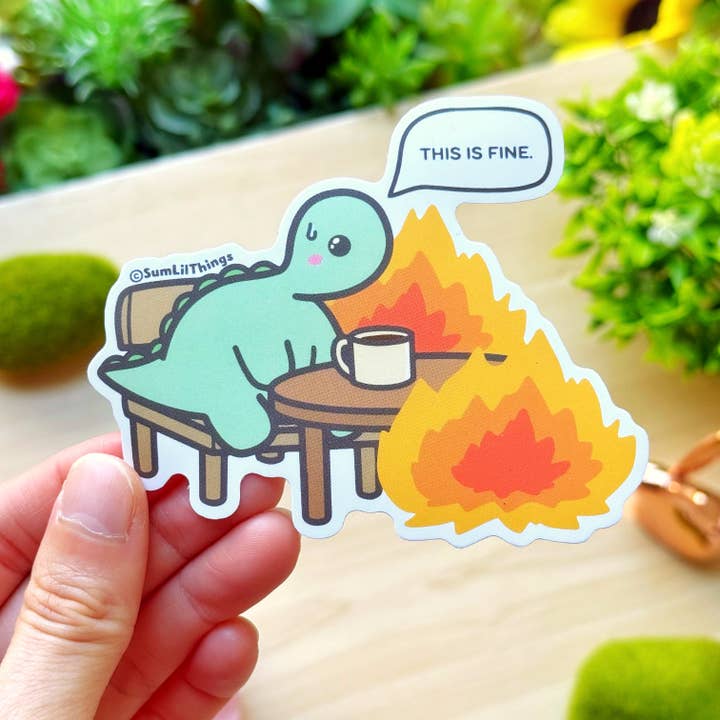 Vinyl Sticker - Everything is Fine Nohnoh for wholesale by SumLilThings