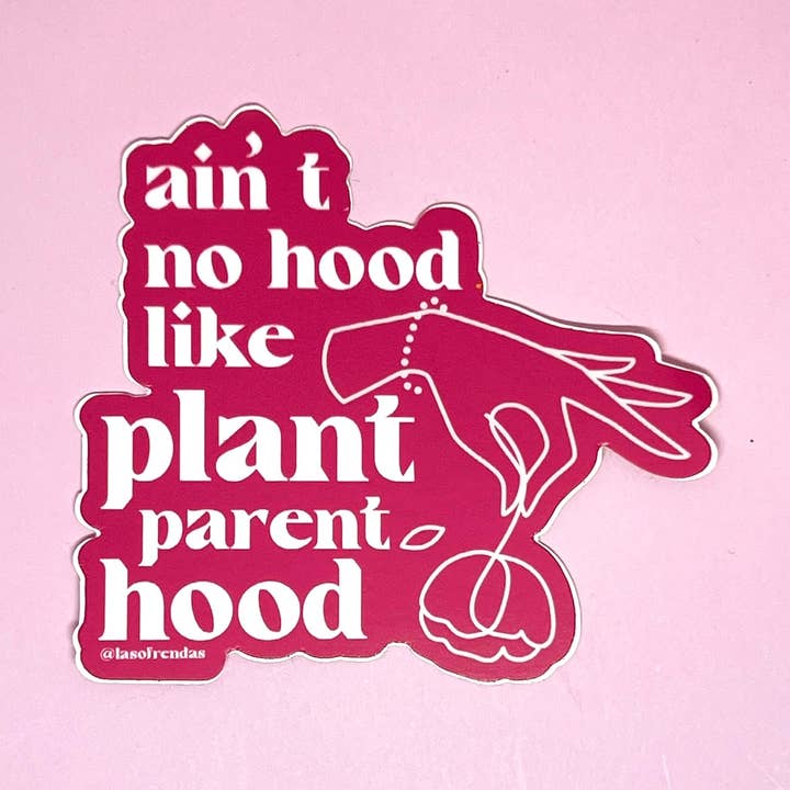 Ain’t No Hood Like Plant Parenthood Sticker for wholesale by Las Ofrendas