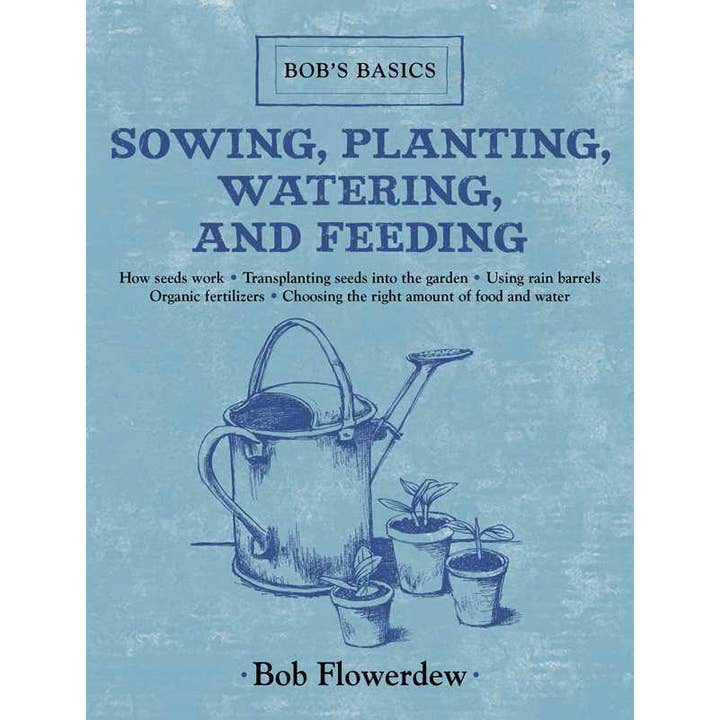 Sowing, Planting, Watering, and Feeding by Bob Flowerdew for wholesale by Simon & Schuster