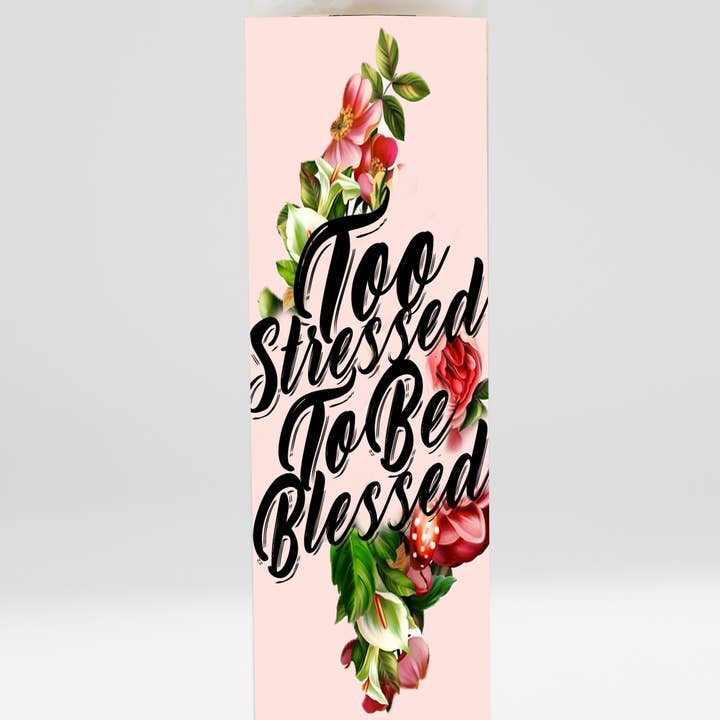Too Stressed To Be Blessed Candle for wholesale by BOBBYK