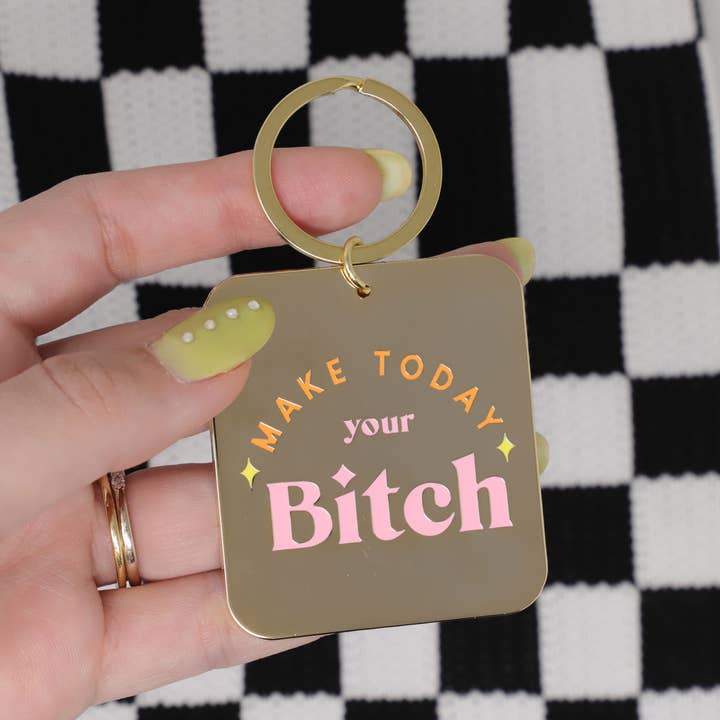 Make Today Your Bitch Keychain for wholesale by Made Au Gold