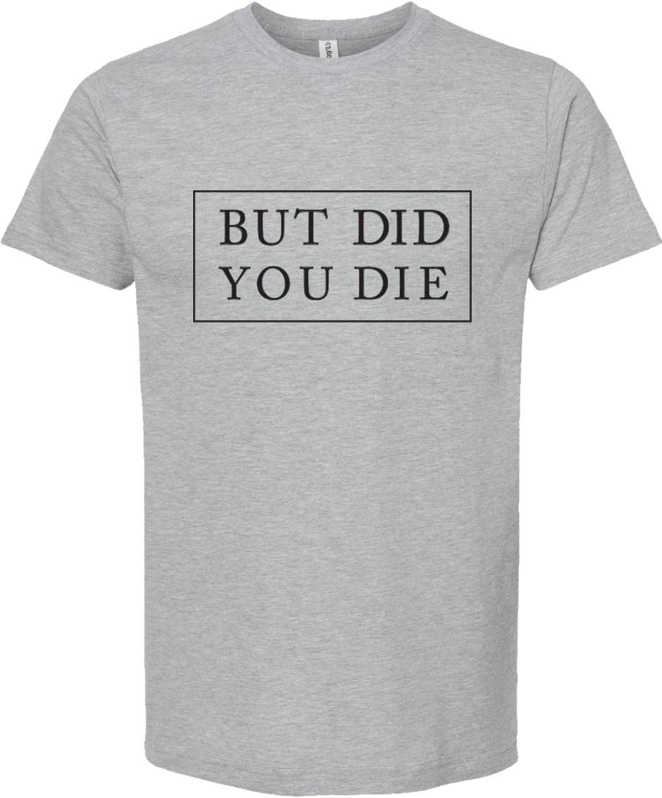 ellembee gift - Wholesale Screen Printed T-Shirt - Unisex - But did you die | graphic printed tee shirt | 6 colors 6