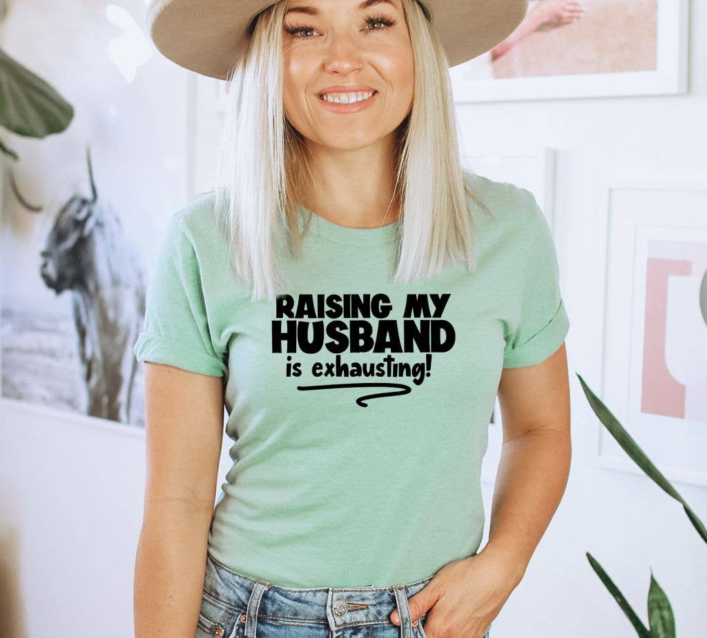 KM Clothing - Wholesale Screen Printed T-Shirt - Women's - Raising My Husband Is Exhausting T-shirt