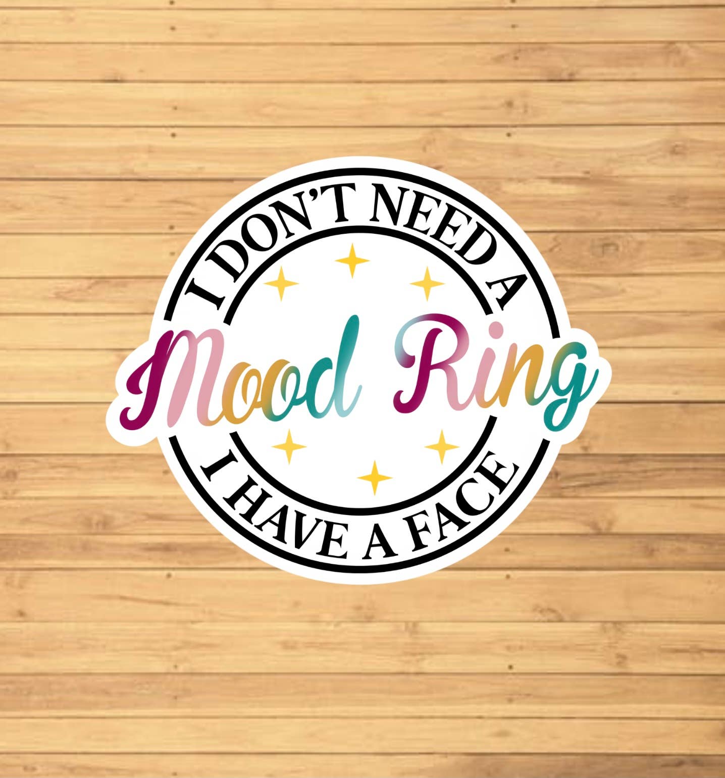EnchantingSunshine - Wholesale Sticker - I Don't Need A Mood Ring, I Have A Face Sticker1