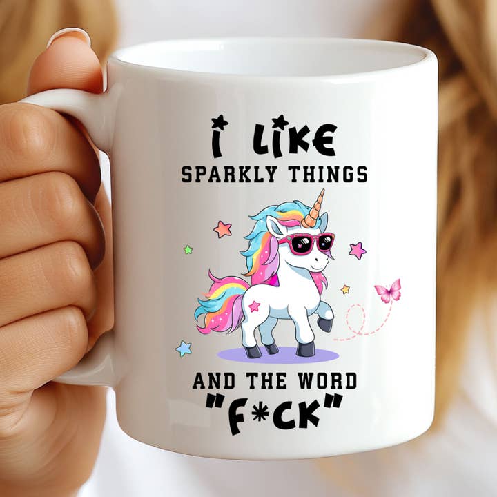 I Like Sparkly Things And The Word F*ck Funny Mug for wholesale by Hello Gorgeous Mugs