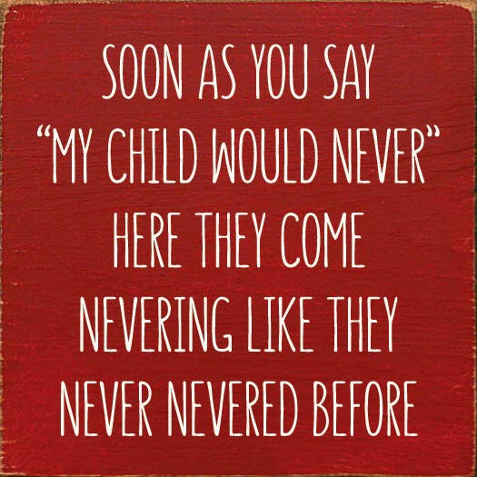 SAWDUST CITY - Vendita all'ingrosso Cartelli - Cartello in legno «Soon As You Say «My Child Would Never»...3