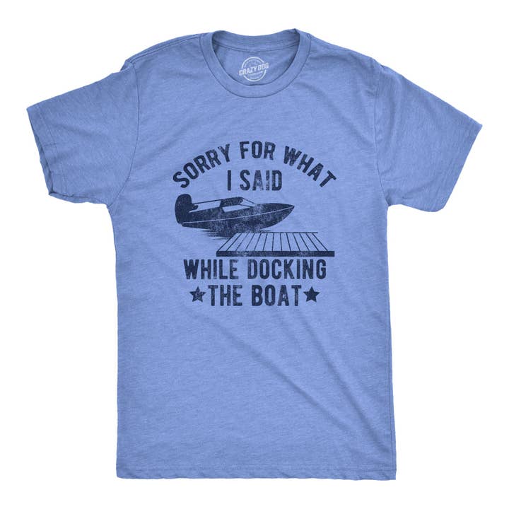 Sorry For What I Said While Docking The Boat Men's Tshirt for wholesale on Faire