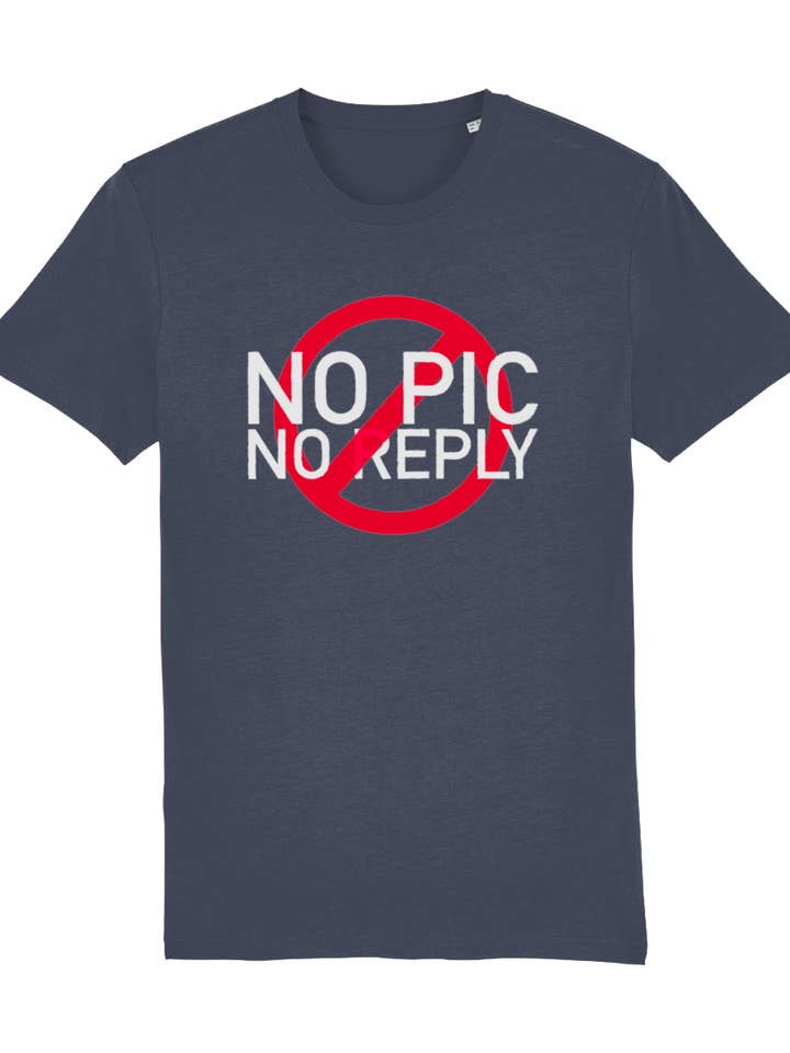 No Pic No Reply Organic Cotton T-Shirt for wholesale by Unapologaytic