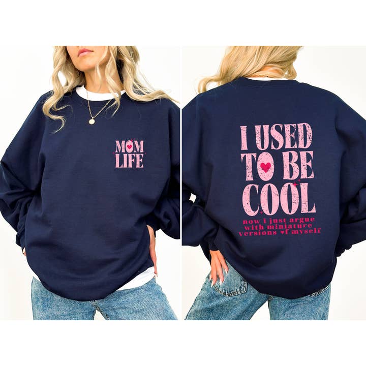 Mom Life, Used To Be Cool, Mama, Mother's Day Sweatshirt for wholesale by Refinery Number One LLC