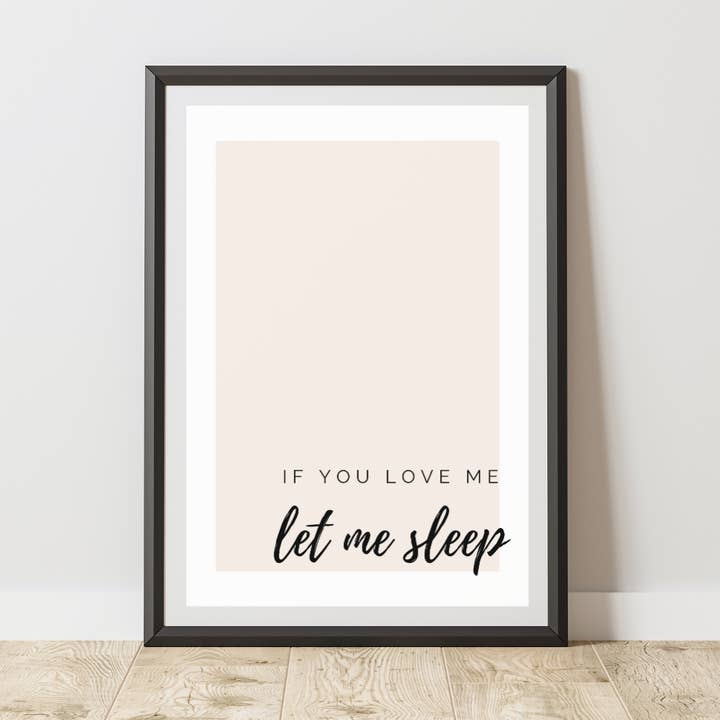 If You Love Me Let Me Sleep Print for wholesale by Blush And Bale