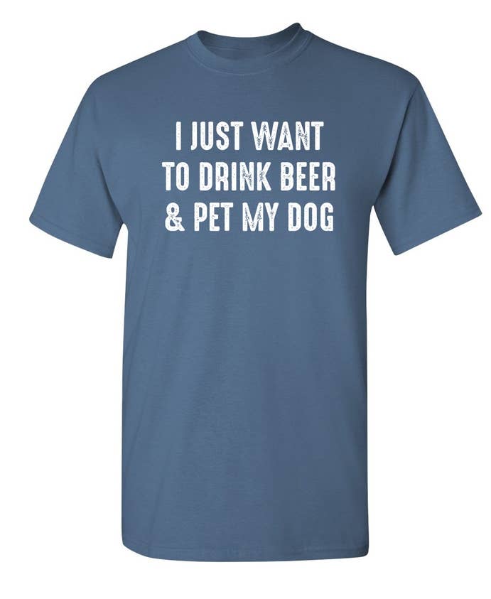 Feelin Good Tees - Wholesale Screen Printed T-Shirt - Unisex - I Just Want To Drink Beer & Pet My Dog8