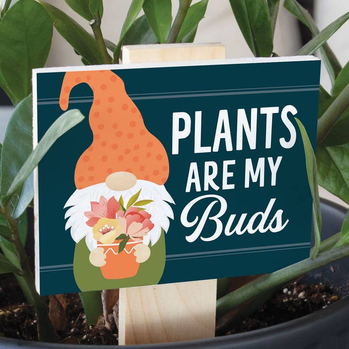 Plants Are My Buds Garden Sign for wholesale by P. Graham Dunn