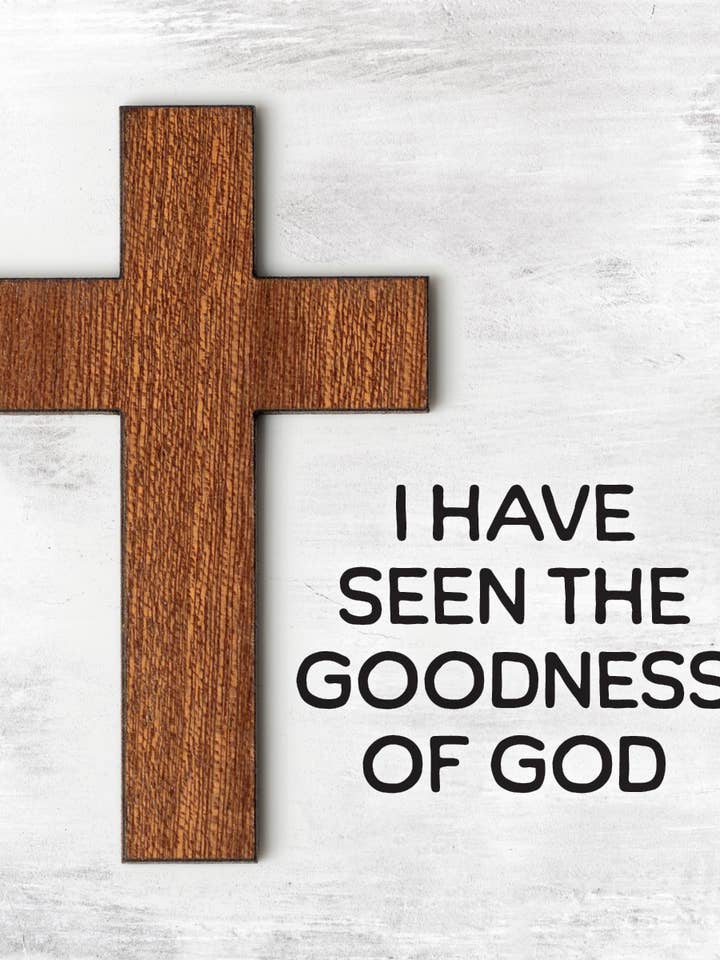 I Have Seen The Goodness - Crafted Remindables Magnets for wholesale by Dexsa