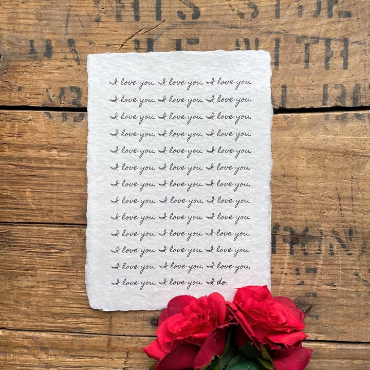 I love you. I do print in script font on handmade paper for wholesale by Alison Rose Vintage