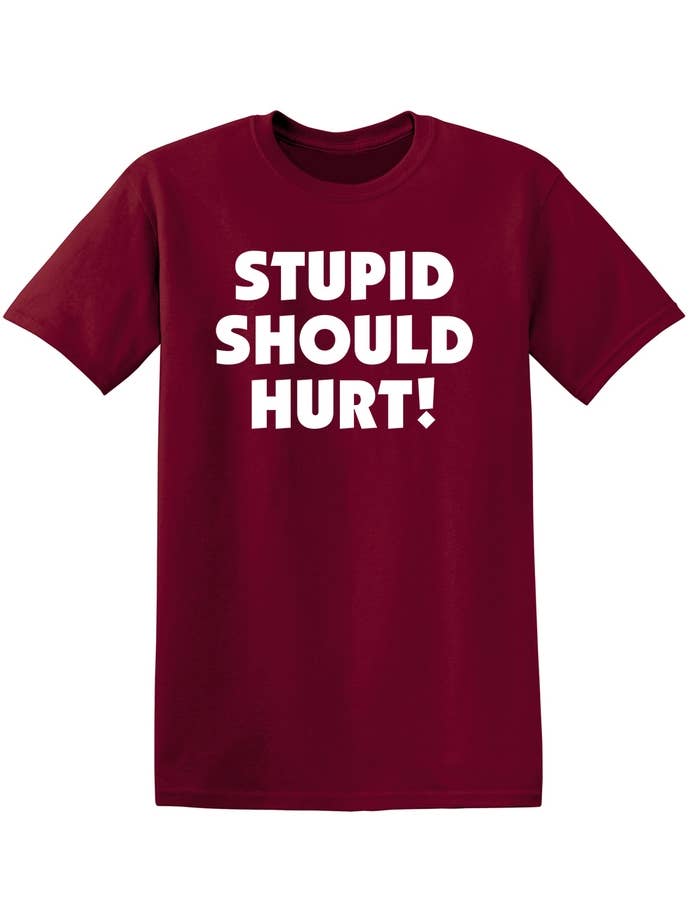 Feelin Good Tees - Wholesale Screen Printed T-Shirt - Unisex - Stupid Should Hurt12