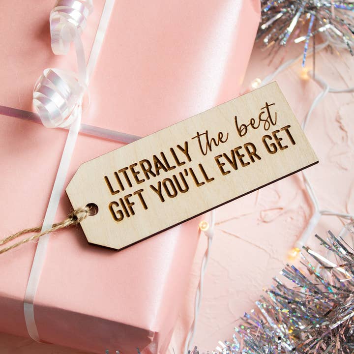 The Print Pantry - Vente Étiquette cadeau - Étiquette cadeau en bois « Littéralement le meilleur cadeau que vous ayez jamais reçu »3