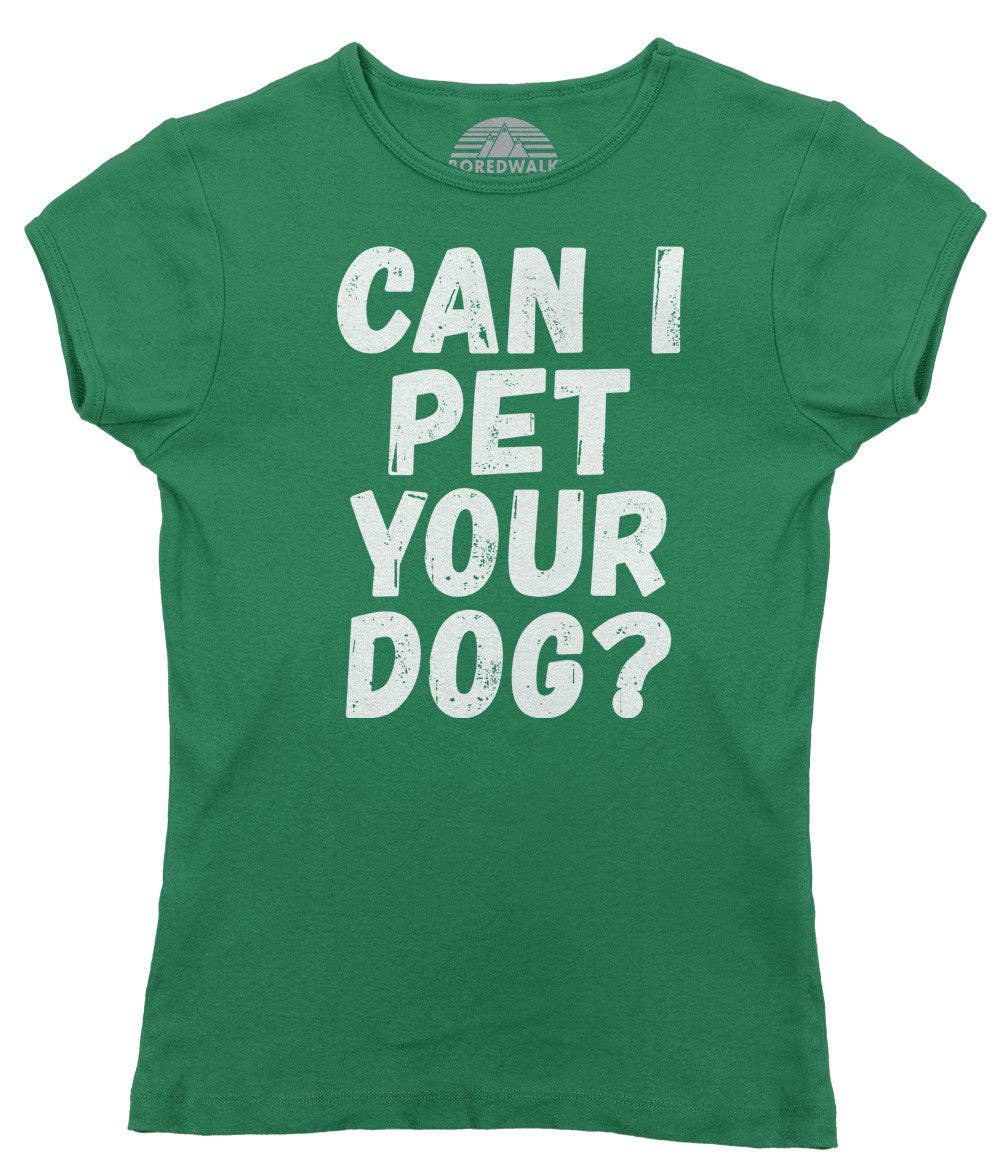 Boredwalk - Wholesale Screen Printed T-Shirt - Women's - Women's Can I Pet Your Dog T-Shirt7