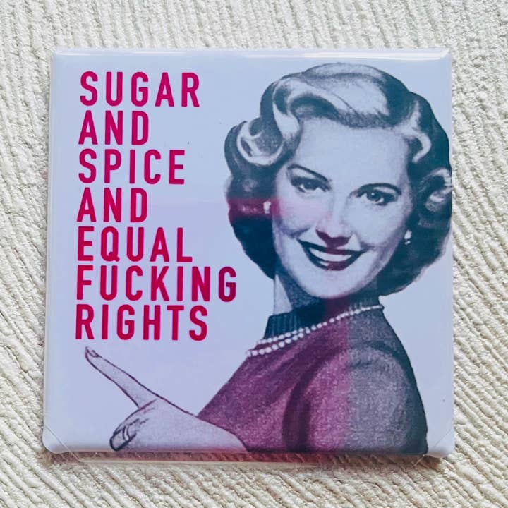 SUGAR AND SPICE AND EQUAL F*CKING RIGHTS 2x2 MAGNET for wholesale by Stuck On Joy