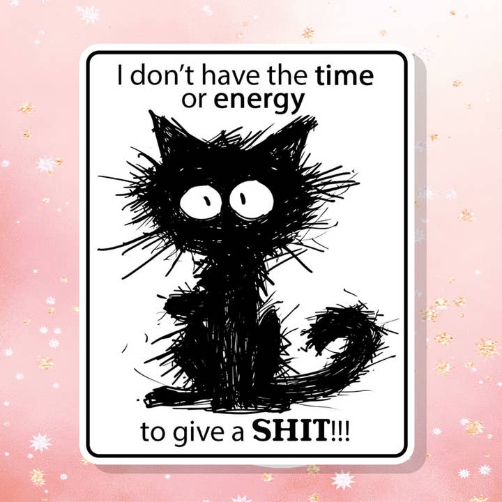 I Don't Have The Time Or Energy To Give A Shit Vinyl Sticker for wholesale by London Luxury Candles