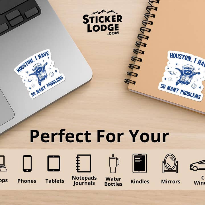 Sticker Lodge - Wholesale Phone & Laptop Stickers - Houston, I Have So Many Problems Vinyl Sticker2