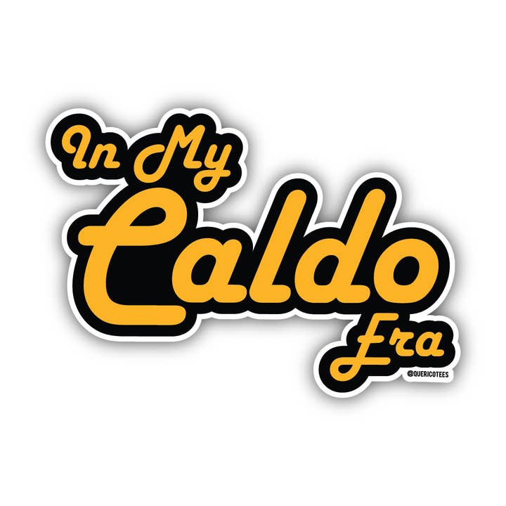 In my Caldo Era Sticker for wholesale by Que Rico T-Shirt Co.