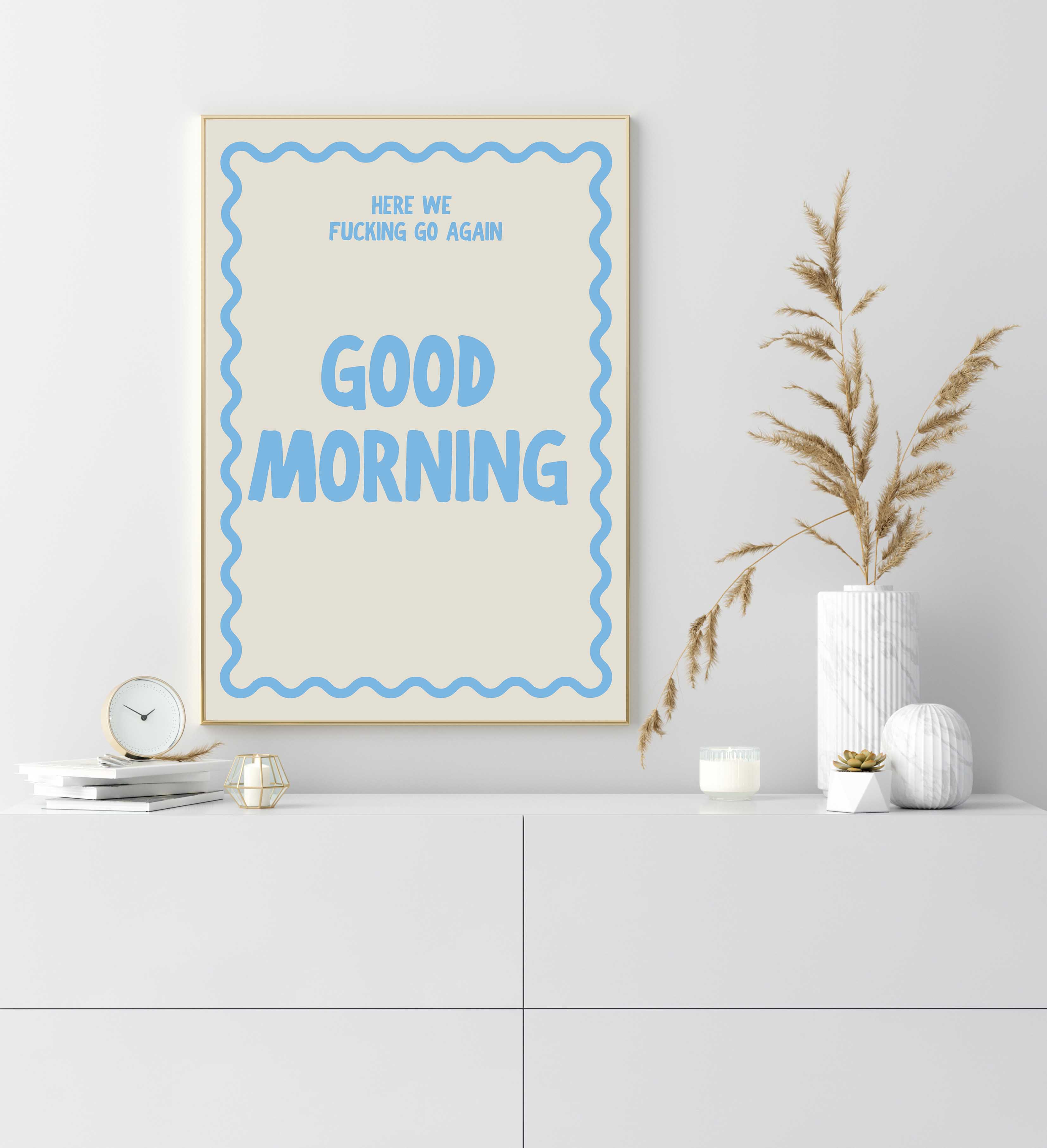D'LUXE PRINTS - Wholesale Poster - Good Morning Here We Go Again Print13